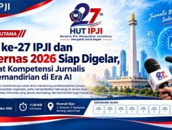 HUT ke-27 IPJI dan Rakernas 2026 Siap Digelar, Perkuat Kompetensi Jurnalis dan Kemandirian di Era AI